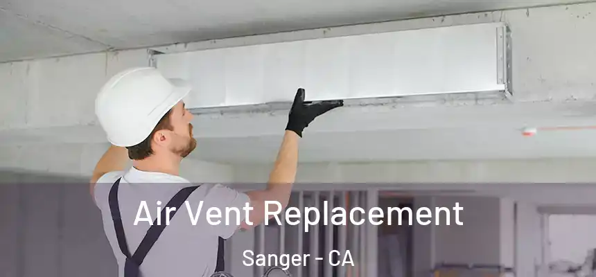 Air Vent Replacement Sanger - CA