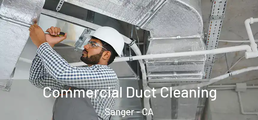  Commercial Duct Cleaning Sanger - CA