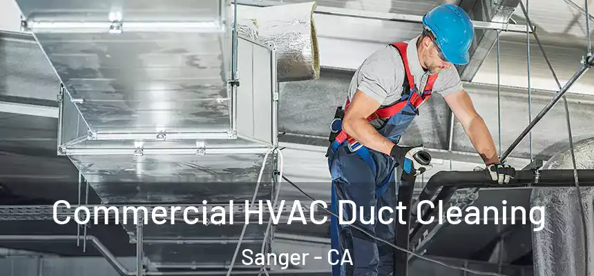 Commercial HVAC Duct Cleaning Sanger - CA