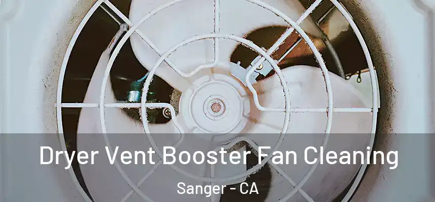  Dryer Vent Booster Fan Cleaning Sanger - CA