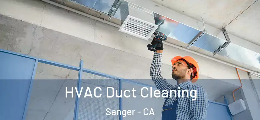  HVAC Duct Cleaning Sanger - CA