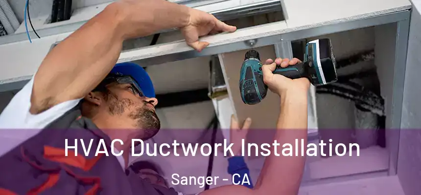  HVAC Ductwork Installation Sanger - CA