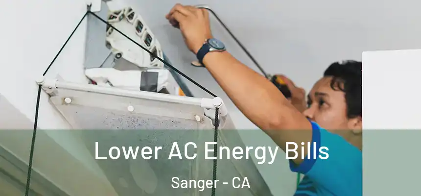Lower AC Energy Bills Sanger - CA