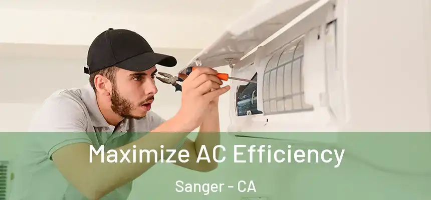 Maximize AC Efficiency Sanger - CA