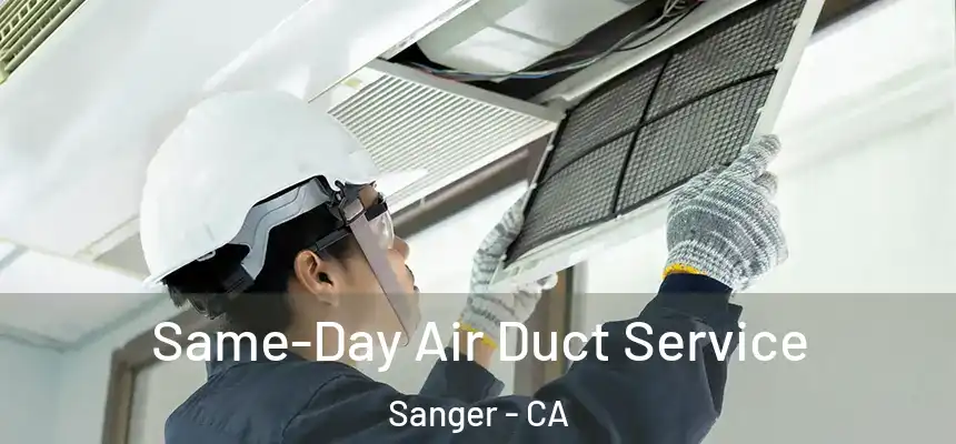 Same-Day Air Duct Service Sanger - CA