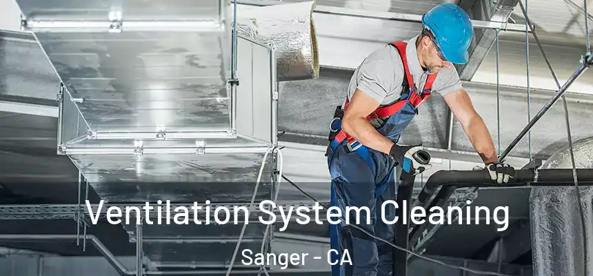  Ventilation System Cleaning Sanger - CA